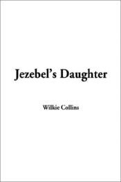 book cover of Jezebel's Daughter (Pocket Classics) by Wilkie Collins