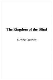 book cover of The kingdom of the blind by E. Phillips Oppenheim