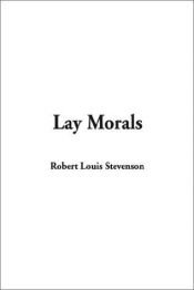 book cover of Lay morals : and other papers by Robert Louis Stevenson