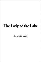 book cover of The Lady of the Lake: A Poem in Six Cantos with Notes and an Appendix by Γουόλτερ Σκοτ