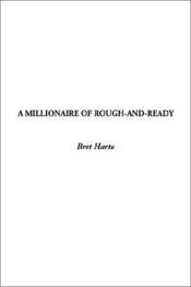 book cover of A Millionaire of Rough-and-Ready by Bret Harte