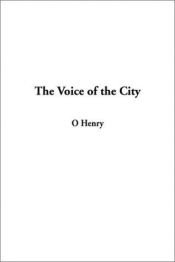 book cover of The Voice of the City: Further Stories of the Four Million (Review of Reviews Co.) by O. Henry