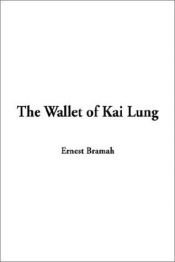 book cover of The Wallet of Kai Lung by Ernest Bramah