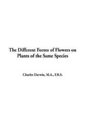 book cover of Different Forms of Flowers on Plants of the Same Species, The by Charles Darwin