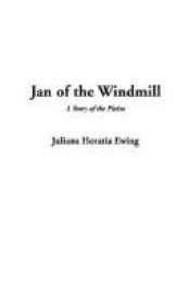 book cover of Jan of the Windmill by Juliana Horatia (Gatty) Ewing