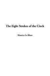 book cover of The Eight Strokes of the Clock by Maurice Leblanc