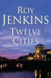 book cover of Twelve Cities by Roy Jenkins