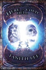 book cover of Here in Cold Hell. Tanith Lee (Lionwolf Trilogy) by Tanith Lee