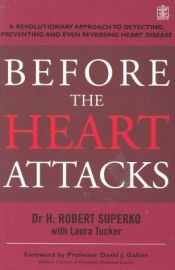 book cover of Before the Heart Attacks: A Revolutionary Approach to Detecting, Preventing, and Even Reversing Heart Dise by Robert Superko