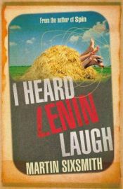 book cover of I Heard Lenin Laugh by Martin Sixsmith