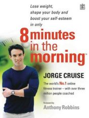 book cover of 8 Minutes in the Morning for Real Shapes, Real Sizes: Specially Designed for People Who Want to Lose Up to 2 Stone - Or More! by Jorge Cruise