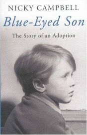 book cover of Blue-eyed Son: The Story of an Adoption by Nicky Campbell
