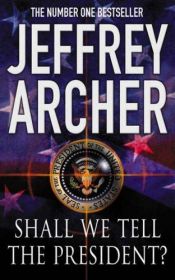 book cover of Shall We Tell the President? by Jeffrey Archer