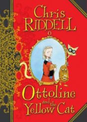 book cover of Ottoline and the Yellow Cat (Ottoline) by Chris Riddell