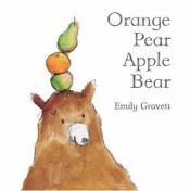 book cover of Orange pear apple bear by Emily Gravett
