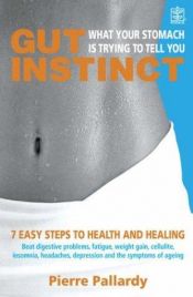 book cover of Gut Instinct: What Your Stomach is Trying to Tell You by Pierre Pallardy