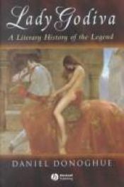 book cover of Lady Godiva: A Literary History of the Legend by Daniel Donoghue
