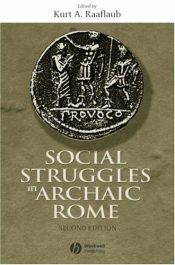 book cover of Social Struggles in Archaic Rome: New Perspectives on the Conflict of the Orders by Kurt Raaflaub