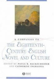 book cover of A companion to the eighteenth-century English novel and culture by Paula Backscheider