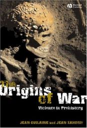 book cover of origins of war : violence in prehistory, The by Jean Guilaine