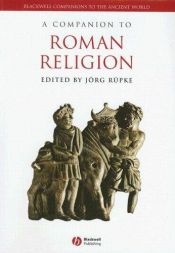 book cover of A Companion to Roman Religion (Blackwell Companions to the Ancient World) by Jörg Rüpke