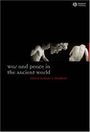 book cover of War and Peace in the Ancient World (Ancient World: Comparative Histories) by Kurt Raaflaub