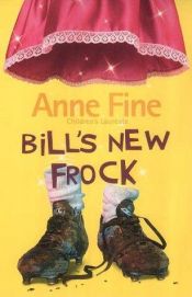book cover of Bill's New Frock by Anne Fine