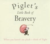 book cover of Piglet's Little Book of Bravery (The Wisdom of Pooh) by A. A. Milne