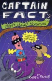 book cover of Captain Fact's Creepy Crawly Adventure by Knife and Packer