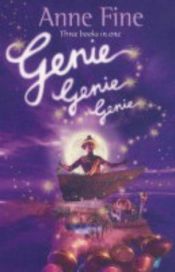 book cover of Genie Genie Genie: "A Sudden Puff of Glittering Smoke", "A Sudden Swirl of Icy Wind", "A Sudden Glow of Gold" by Anne Fine