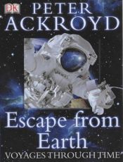 book cover of Escape from Earth (Voyages Through Time) by Peter Ackroyd