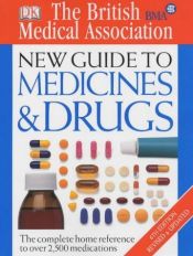 book cover of BMA New Guide to Medicine and Drugs (Bma) by 