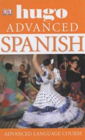 book cover of Spanish Advanced (Hugo Advanced CD Language Course) by Michael Garrido