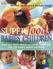 book cover of Superfoods for Babies and Children by Michael Straten