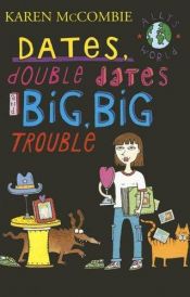 book cover of Dates, Double Dates and Big, Big Trouble (Ally's World) by Karen McCombie