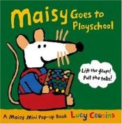 book cover of Maisy Goes to Playschool by Lucy Cousins