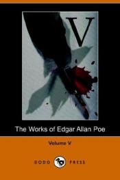 book cover of The Works of Edgar Allen Poe: Volume Five by Edgar Allan Poe