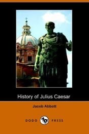book cover of The History of Julius Caeser by Jacob Abbott