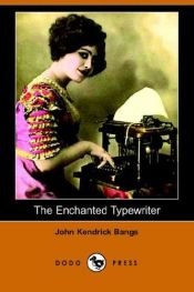 book cover of The Enchanted Type-Writer by John K. Bangs