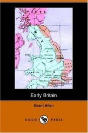 book cover of Early Britain Anglo-Saxon Britain by Grant Allen