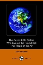 book cover of The Seven Little Sisters Who Live on the Round Ball that Floats in the Air by Jane Andrews
