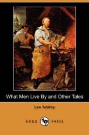 book cover of What Men Live By by Leo Tolstoy