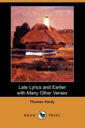 book cover of Late Lyrics and earlier with many other verses by Томас Харди