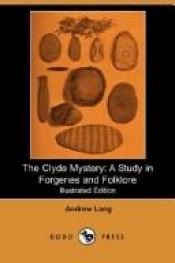 book cover of The Clyde Mystery - a Study in Forgeries and Folklore by Andrew Lang