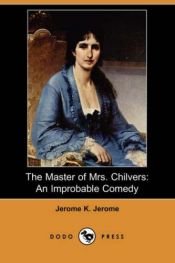 book cover of The Master of Mrs. Chilvers: An Improbable Comedy by Jerome K. Jerome