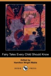 book cover of Fairy Tales Every Child Should Know] by HAMILTON WRIGHT MABIE