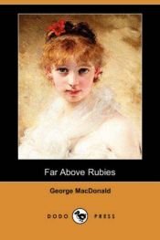 book cover of Far above rubies by George MacDonald