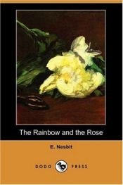 book cover of The Rainbow and the Rose by イーディス・ネズビット