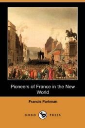 book cover of Pioneers of France in the New World by Francis Parkman