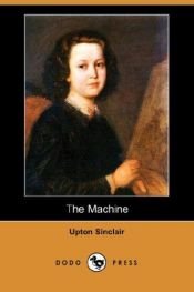 book cover of The Machine by Синклер, Эптон Билл